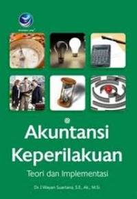 Image of Akuntansi Keperilakuan : Teori dan Implementasi/I Wayan Suartana