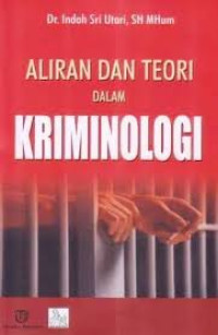 Image of ALIRAN DAN TEORI DALAM KRIMINOLOGI/ Indah Sri Utari