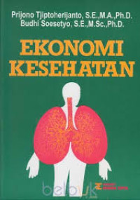 Image of Ekonomi Kesehatan/ Prijono Tjiptoherijanto
