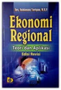 Image of EKONOMI REGIONAL  : Teori dan Aplikasi / ROBINSON TARIGAN