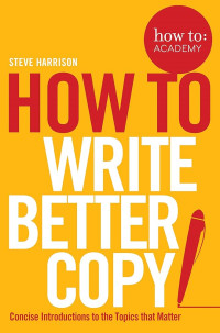 Image of HOW TO WRITE BETTER COPY