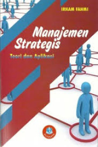 Image of Manajemen Strategis : Teori dan Aplikasi/Irham Fahmi