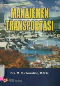 Image of Manajemen transportasi/M. Nur Nasution