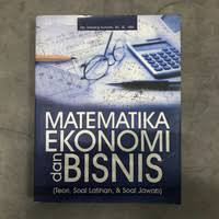 Image of MATEMATIKA EKONOMI DAN BISNIS (Teori Soal Latihan, & Soal Jawab)