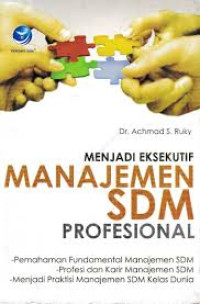 Image of MENJADI EKSEKUTIF MANAJEMEN SDM PROFESIONAL / Achmad S. Ruky
