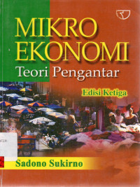 Image of Mikro Ekonomi Edisi 3 : Teori Pengantar / Sadono Sukirno