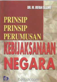 Image of Prinsip-prinsip Perumusan Kebijaksanaan Negara / M. Irfan Islamy