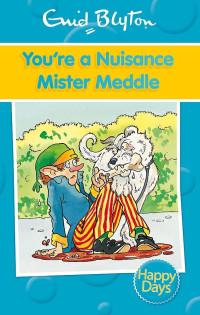 Image of You're a Nuisance Mister Meddle